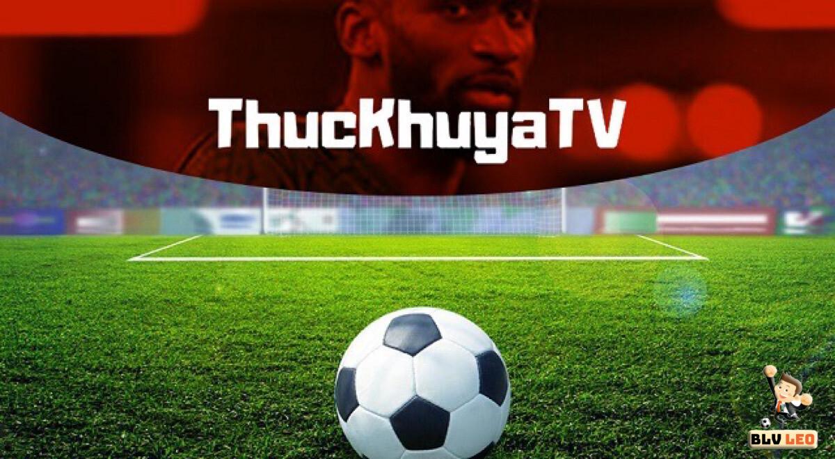 Thuckhuya TV là gì? Tổng quan về Thuckhuya TV