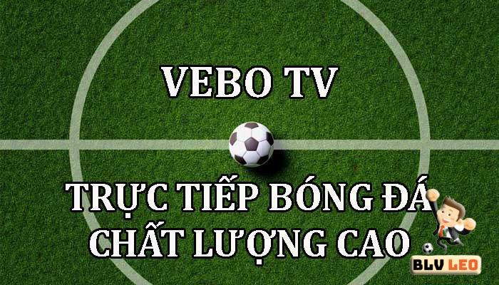 Link vào Vebo TV trực tiếp bóng đá